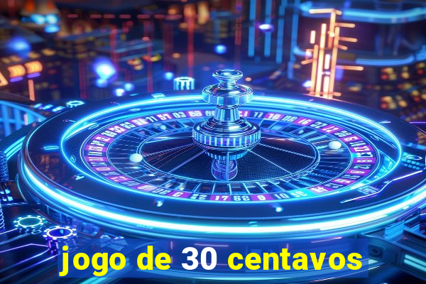 jogo de 30 centavos